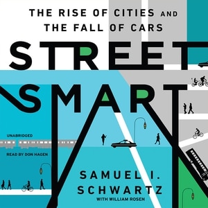 Street Smart: The Rise Of Cities And The Fall Of Cars