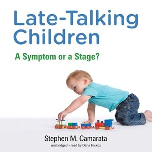 Late-talking Children: A Symptom Or A Stage?