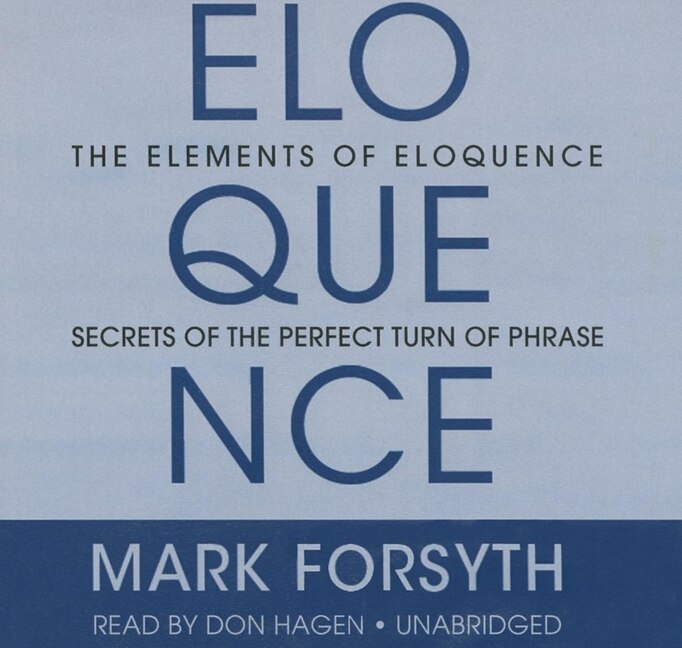 The Elements Eloquence Lib/e: Secrets Of The Perfect Turn Of Phrase