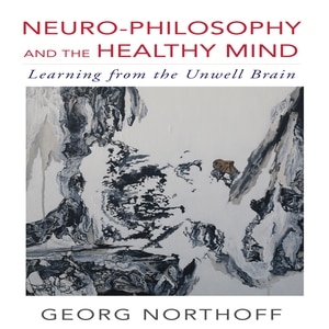 Front cover_Neuro-philosophy And The Healthy Mind