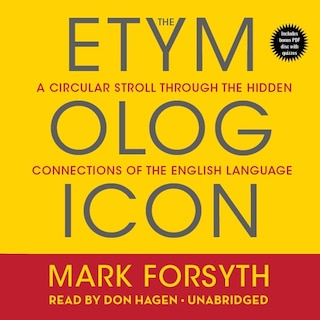 The Etymologicon: A Circular Stroll Through the Hidden Connections of the English Language