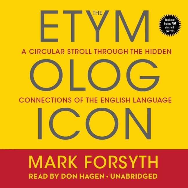 The Etymologicon: A Circular Stroll Through the Hidden Connections of the English Language