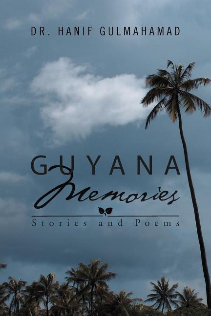 Guyana Memories: Stories and Poems