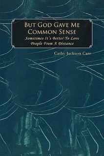 But God Gave Me Common Sense: Sometimes It's Better to Love