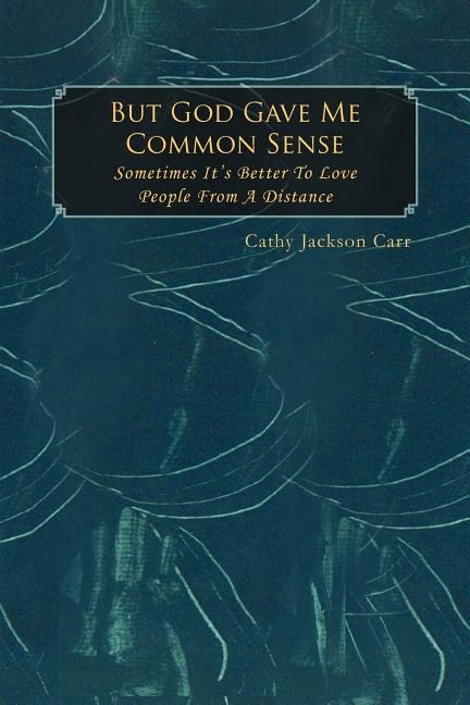 But God Gave Me Common Sense: Sometimes It's Better to Love