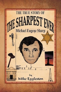Front cover_The True Story of the Sharpest Ever-