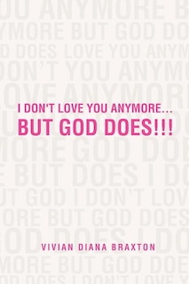 Front cover_I Don't Love You Anymore...But God Does!!!
