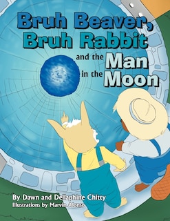 Front cover_Bruh Beaver, Bruh Rabbit and the Man in the Moon