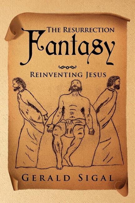 The Resurrection Fantasy: Reinventing Jesus