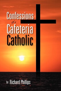 Front cover_Confessions of a Cafeteria Catholic