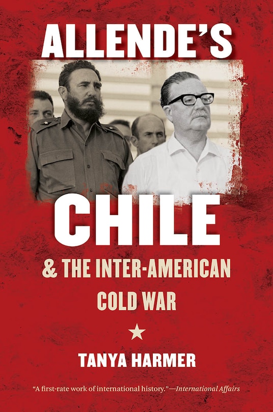 Allende's Chile and the Inter-American Cold War