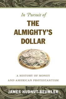 Couverture_In Pursuit Of The Almighty's Dollar