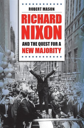 Richard Nixon And The Quest For A New Majority