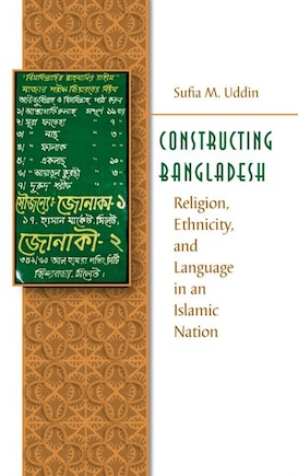 Constructing Bangladesh: Religion, Ethnicity, And Language In An Islamic Nation