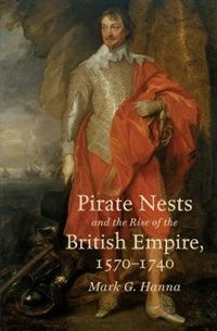 Front cover_Pirate Nests and the Rise of the British Empire, 1570-1740