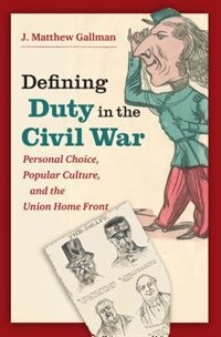 Front cover_Defining Duty in the Civil War