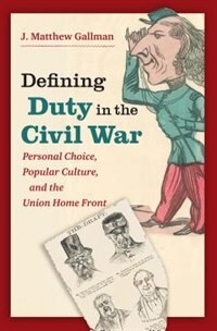 Front cover_Defining Duty in the Civil War