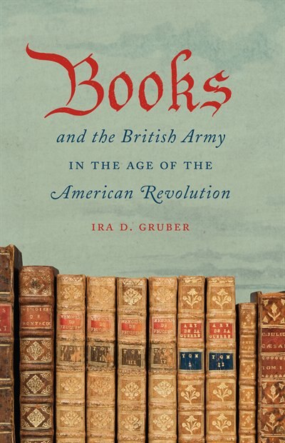 Couverture_Books and the British Army in the Age of the American Revolution