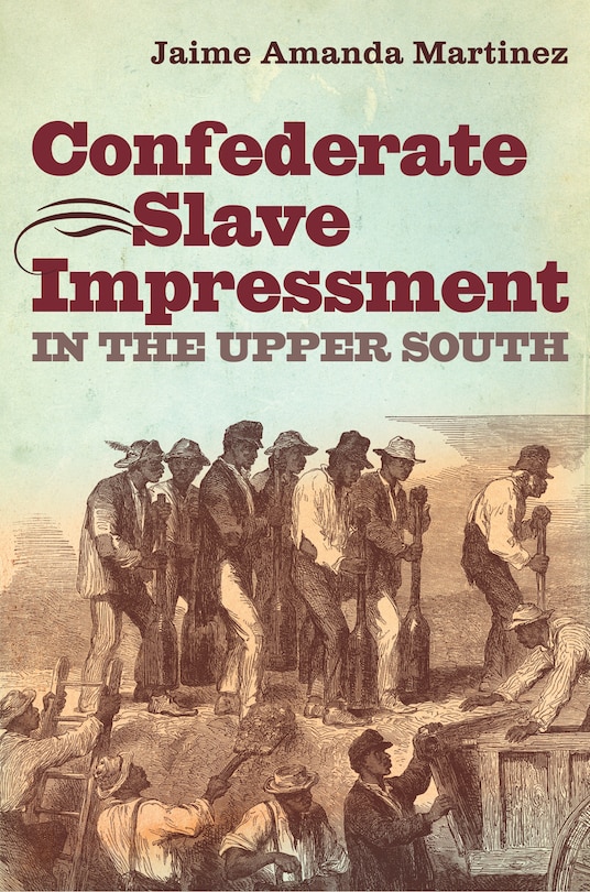 Couverture_Confederate Slave Impressment in the Upper South