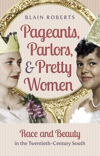 Front cover_Pageants, Parlors, and Pretty Women