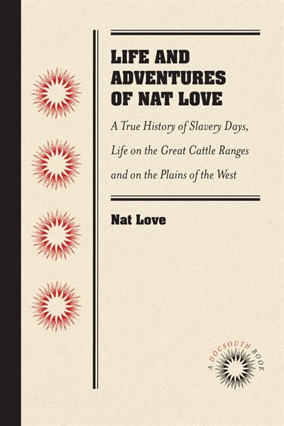 Front cover_Life and Adventures of Nat Love, Better Known in the Cattle Country as Deadwood Dick, by Himself