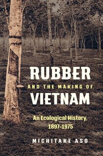 Couverture_Rubber and the Making of Vietnam