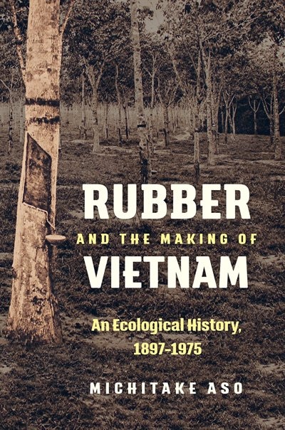 Couverture_Rubber and the Making of Vietnam