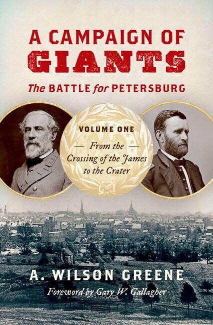 Front cover_A Campaign of Giants--The Battle for Petersburg