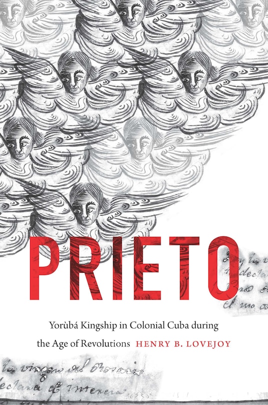 Prieto: Yorùbá Kingship In Colonial Cuba During The Age Of Revolutions