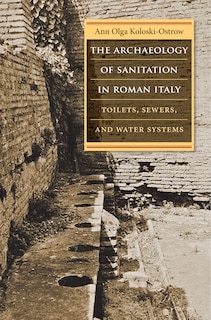 Front cover_The Archaeology of Sanitation in Roman Italy