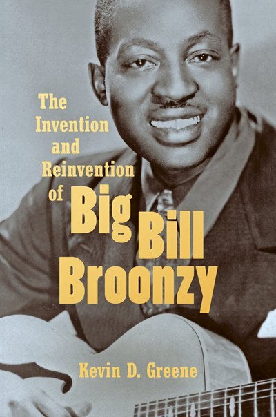 Front cover_The Invention and Reinvention of Big Bill Broonzy