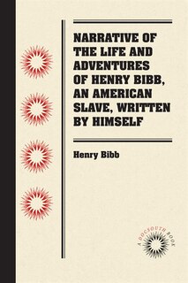Front cover_Narrative Of The Life And Adventures Of Henry Bibb, An American Slave, Written By Himself