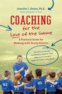 Front cover_Coaching For The Love Of The Game