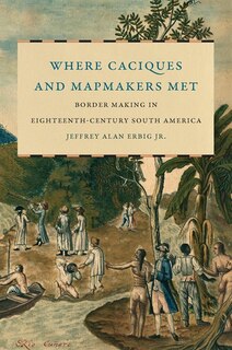 Front cover_Where Caciques And Mapmakers Met