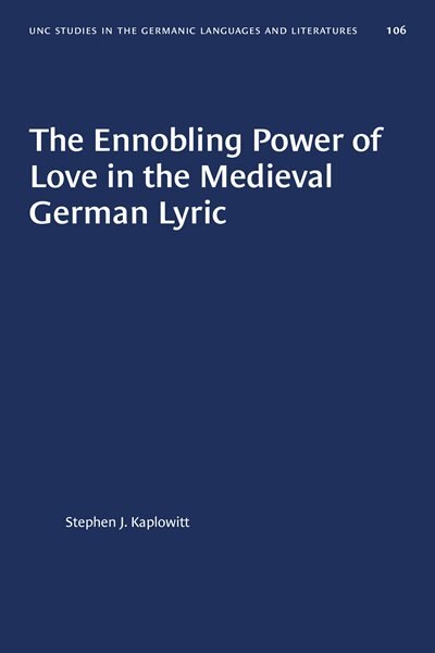 Front cover_The Ennobling Power of Love in the Medieval German Lyric