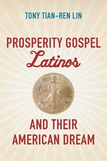 Front cover_Prosperity Gospel Latinos And Their American Dream