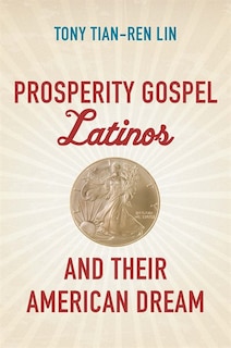 Front cover_Prosperity Gospel Latinos And Their American Dream