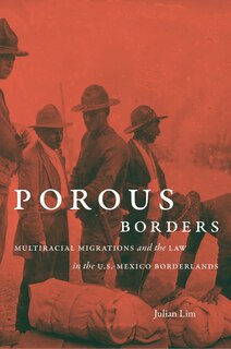 Porous Borders: Multiracial Migrations And The Law In The U.s.-mexico Borderlands