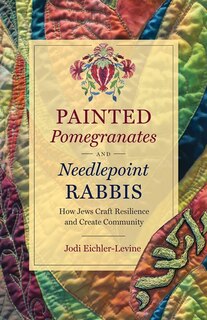 Couverture_Painted Pomegranates And Needlepoint Rabbis