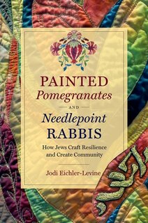 Couverture_Painted Pomegranates And Needlepoint Rabbis