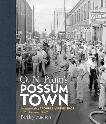 O. N. Pruitt's Possum Town: Photographing Trouble And Resilience In The American South