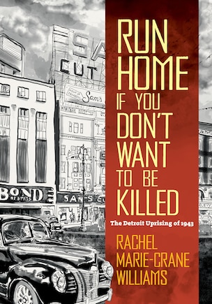 Run Home If You Don't Want To Be Killed: The Detroit Uprising Of 1943