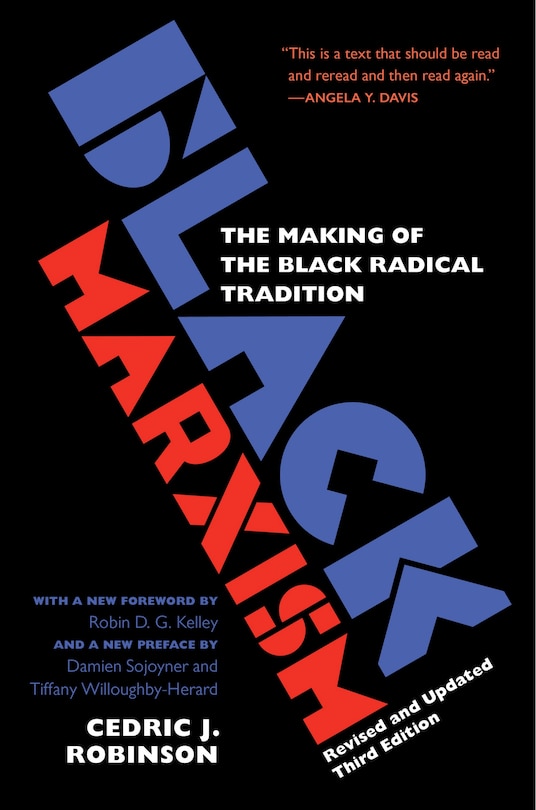 Black Marxism, Revised And Updated Third Edition: The Making Of The Black Radical Tradition