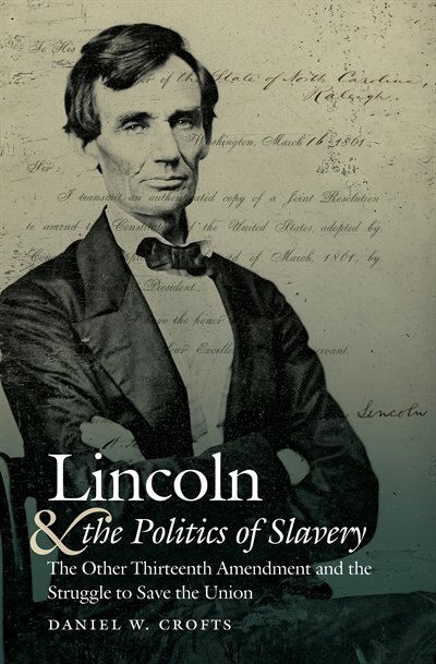 Front cover_Lincoln And The Politics Of Slavery