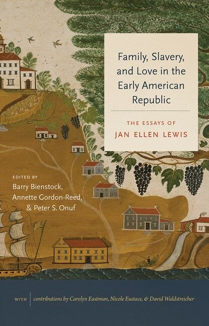 Couverture_Family, Slavery, And Love In The Early American Republic
