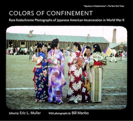 Colors Of Confinement: Rare Kodachrome Photographs Of Japanese American Incarceration In World War Ii