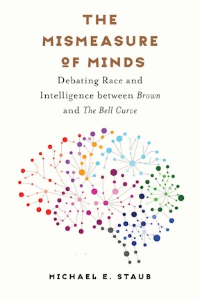 The Mismeasure of Minds: Debating Race and Intelligence between Brown and The Bell Curve