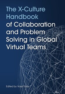 Front cover_The X-Culture Handbook of Collaboration and Problem Solving in Global Virtual Teams