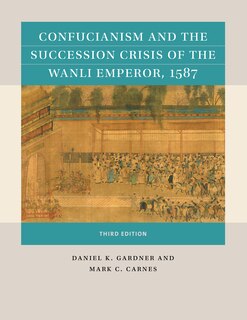Front cover_Confucianism and the Succession Crisis of the Wanli Emperor, 1587