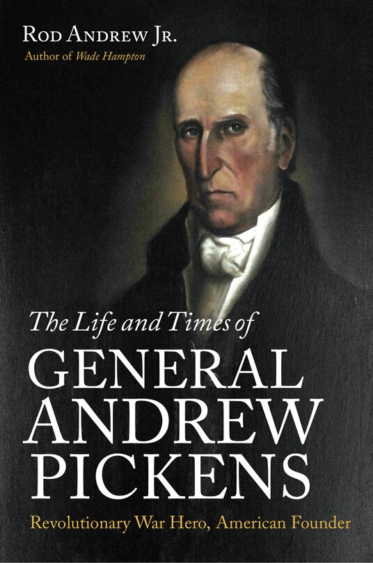 Front cover_The Life and Times of General Andrew Pickens